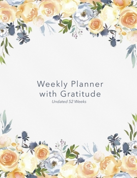 Paperback Weekly Planner with Gratitude: An Undated Weekly Calendar Notebook that has gratefulness built right in to help you organize your week productivity a Book