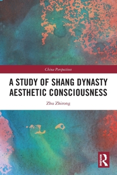 A Study of Shang Dynasty Aesthetic Consciousness