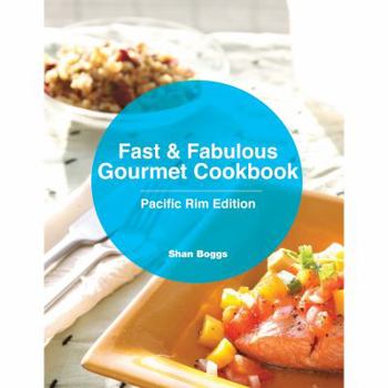 Paperback Fast & Fabulous Gourmet Cookbook - Pacific Rim Edition Book