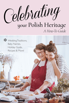 Paperback Celebrating Your Polish Heritage: A How-To Guide Book