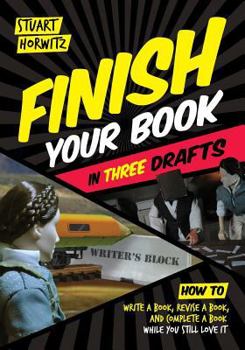Paperback Finish Your Book in Three Drafts: How to Write a Book, Revise a Book, and Complete a Book While You Still Love It Book