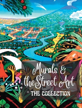 Murals and Street Art - The Collection: The story told on the walls - Collection of 3 photo books