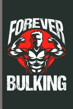 Forever Bulking: Cool Animated Gym Lover Design Personalized Any Occasion For Boys and Girls Blank Journal Gift (6"x9") Lined Notebook to write in
