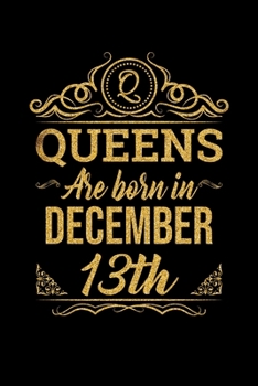 Queens Are Born In December 13th Notebook Birthday Gift: Lined Notebook / Journal Gift, 100 Pages, 6x9, Soft Cover, Matte Finish