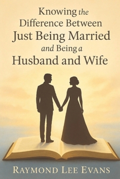 Paperback Knowing the Difference Between Just Being Married and Being a Husband and Wife Book
