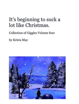 Hardcover It's beginning to suck a lot like Christmas.: collection of jokes and art with christmas time in mind Book