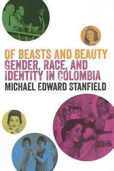 Of Beasts and Beauty: Gender, Race and Identity in Colombia