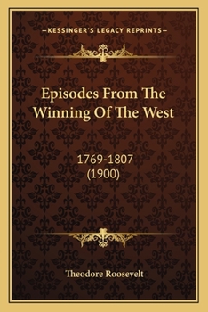 Episodes From "The Winning of the West", 1769-1807