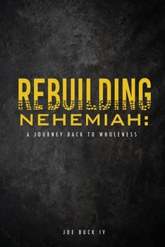 Paperback Rebuilding Nehemiah: a journey back to wholeness Book