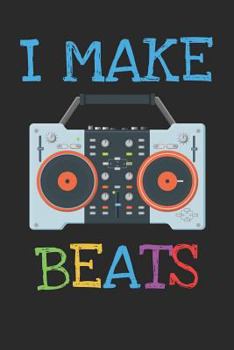 Paperback I Make Beats: 6x9 Blank Lined Composition Notebook for Djs, Producers and Sound Designers Book
