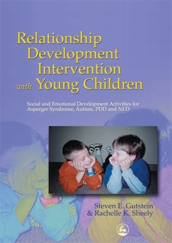 Paperback Relationship Development Intervention with Young Children: Social and Emotional Development Activities for Asperger Syndrome, Autism, Pdd and Nld Book