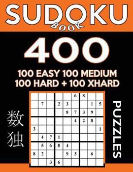Paperback Sudoku Book 400 Puzzles, 100 Easy, 100 Medium, 100 Hard and 100 Extra Hard: Sudoku Puzzle Book With Four Levels of Difficulty To Improve Your Game Book