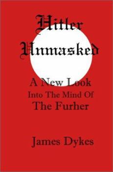 Paperback Hitler Unmasked: A New Look Into the Mind of "The Leader" Book
