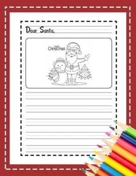 Dear Santa: My Christmas Wish List : A Primary Composition Notebook Cute Journal Filled with Blank Letters Kit for Santa Claus, Holiday Activities ... girls, friends family (Letters to Santa V.9)