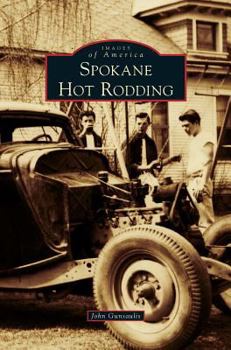 Spokane Hot Rodding - Book  of the Images of America: Washington
