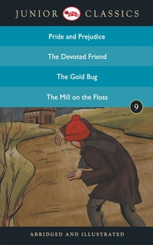 Junior Classic - Book 9 (Pride and Prejudice, The Devoted Friend, The Gold Bug, The Mill On the Floss)