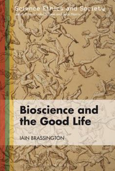 Hardcover Bioscience and the Good Life Book