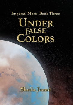 Under False Colors (Imperial Mars) - Book #3 of the Imperial Mars