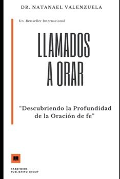 Paperback Llamados a Orar: "Descubriendo la Profundidad de la Oración de fe" [Spanish] Book