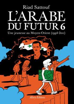 L'Arabe du futur - Volume 6 - Book #6 of the L'Arabe du futur