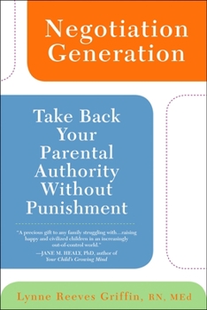 Paperback Negotiation Generation: Take Back Your Parental Authority Without Punishment Book