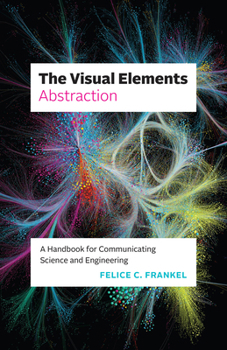 Paperback The Visual Elements--Abstraction: A Handbook for Communicating Science and Engineering Book