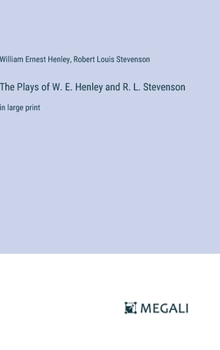 Hardcover The Plays of W. E. Henley and R. L. Stevenson: in large print Book