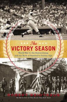 Hardcover The Victory Season: The End of World War II and the Birth of Baseball's Golden Age Book