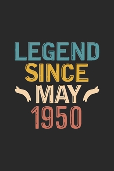 Legend Since May 1950: Funny Vintage Journal Notebook Birthday Gift for Writing Diary, Perfect Birthday Gift for Women Men Born in May