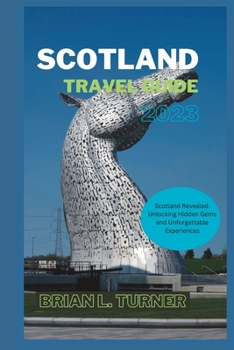 Paperback Scotland travel guide 2023: Scotland Revealed: Unlocking Hidden Gems and Unforgettable Experiences" Book