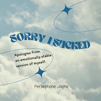 Paperback Sorry I Sucked: Apologies from an emotionally stable version of myself. Book