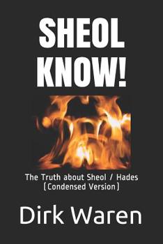 Paperback Sheol Know!: The Truth about the Intermediate State (Condensed Version) Book