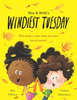 Paperback Max and Molly's Windiest Tuesday: Who Needs a Cape When You Have Lots of Carrots Book