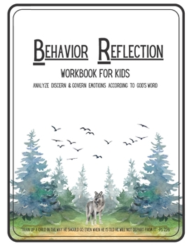 Paperback Behavior Reflection Workbook for Kids: Analyze Discern & Govern Emotions According to God's Word Book
