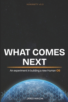 Paperback What Comes Next: An experiment in building a new Human OS Book