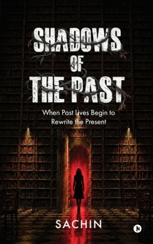 Paperback Shadows of the Past: When Past Lives Begin to Rewrite the Present Book