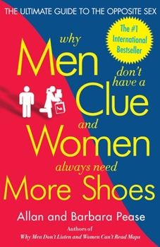 Paperback Why Men Don't Have a Clue and Women Always Need More Shoes: The Ultimate Guide to the Opposite Sex Book