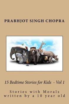 Paperback 15 Bedtime Stories for Kids Vol 1: Stories with morals written by a 10 year old Book