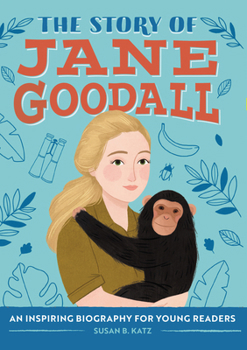 The Story of Jane Goodall: A Biography Book for New Readers - Book  of the Story Of: A Biography Series for New Readers