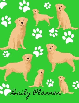 Daily Planner: Daily Planner Hourly Appointment Book Schedule Organizer Personal Or Professional Use 52 Weeks Golden Retriever Dog Green Cover