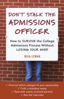 Paperback Don't Stalk the Admissions Officer: How to SURVIVE the College Admissions Process Without LOSING YOUR MIND Book
