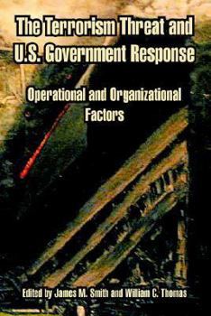 Paperback The Terrorism Threat and U.S. Government Response: Operational and Organizational Factors Book