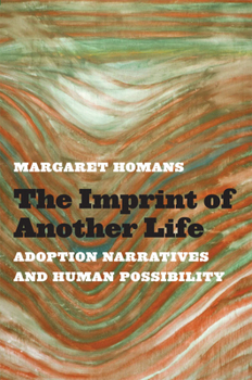 Paperback The Imprint of Another Life: Adoption Narratives and Human Possibility Book