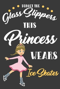 Paperback Forget The Glass Slippers This Princess Wears Ice Scaters: Blank Journal With Dotted Grid Paper Book