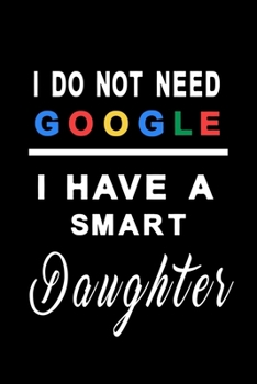 I do not need google i have a smart daughter: Notebook graph paper 120 pages 6x9 perfect as math book, sketchbook, workbook and diary Great Present for daughters