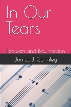 Paperback In Our Tears: Requiem and Resurrection Book