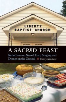 Paperback A Sacred Feast: Reflections on Sacred Harp Singing and Dinner on the Ground Book