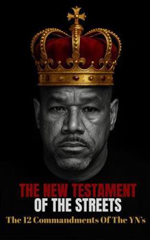 The New Testament of the Streets: 13 Commandments of the YN's