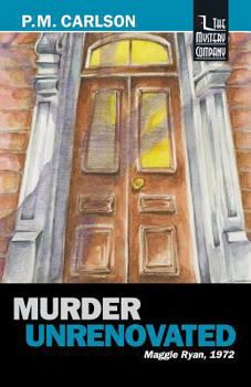 Murder Unrenovated - Book #4 of the Maggie Ryan and Nick O'Connor