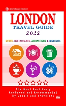 Paperback London Travel Guide 2022: Shops, Arts, Entertainment and Good Places to Drink and Eat in London, England (Travel Guide 2022) Book